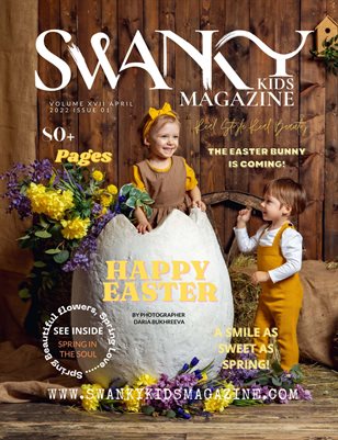 Swanky Kids Magazine Easter Special 2022 VOL XVII Issue 1