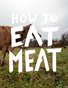 How to Eat Meat