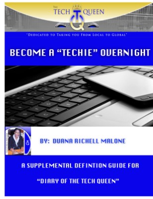 Become a "TECHIE" Overnight by Duana R. Malone