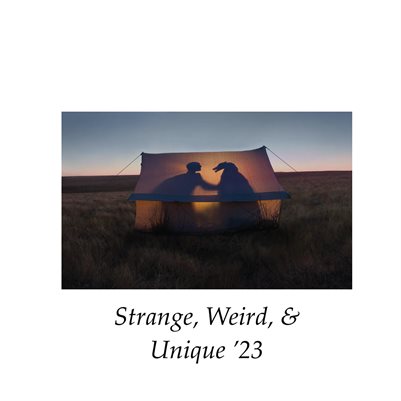 Strange, Weird, & Unique '23