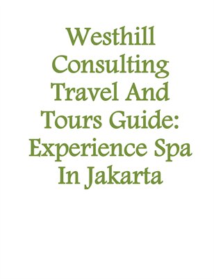 Westhill Consulting Travel And Tours Guide: Experience Spa In Jakarta