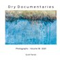 Dry Documentaries:  Photographs - Volume 18 (2021)