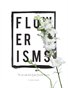 Flourishing Flowerisms