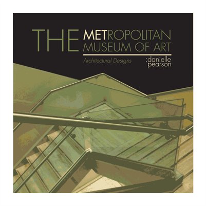 The Metropolitan Museum of Art: Architectural Designs