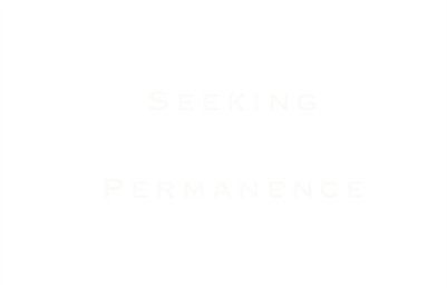 SEEKING PERMANENCE