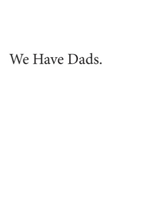 We Have Dads