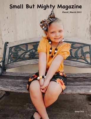 Small But Mighty Magazine | Floral | Issue #11 | March 2022