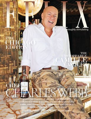 Felix Magazine | Power Issue Fall 2023 - Chicago Edition featuring Globetrotting Chef Charles Webb