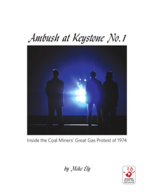 Ambush at Keystone No. 1: Inside the Coalminers’ Great Gas Protest of 1974