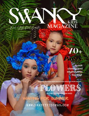 Swanky Kids Magazine MAY 2022 VOL XVIII Issue 7