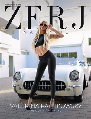 ZERJ Magazine featuring Valerina Pashkowsky (An Icon In The Making)
