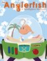 The Anglerfish #6 - July 2013
