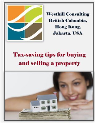 Westhill Consulting British Colombia, Hong Kong, Jakarta, USA: Tax-saving tips for buying and selling a property