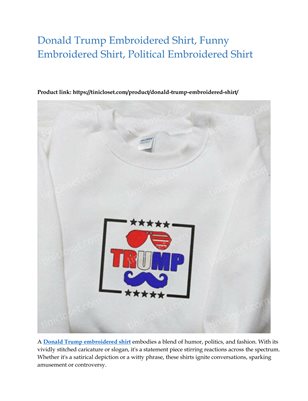 Donald Trump Embroidered Shirt