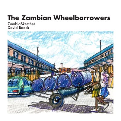 The Zambian Wheelbarrowers - David Boeck