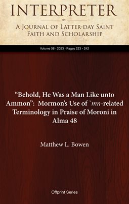 “Behold, He Was a Man Like unto Ammon”: Mormon’s Use of ʾmn-related Terminology in Praise of Moroni in Alma 48