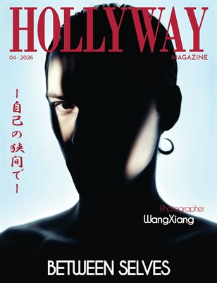 HOLLYWAY Magazine | BETWEEN SELVES | WangXiang