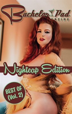 Bachelor Pad Magazine--Nightcap Edition, Best Of Vol. 2
