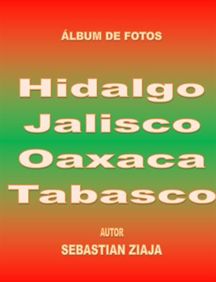 Hidalgo, Jalisco, Oaxaca,Tabasco