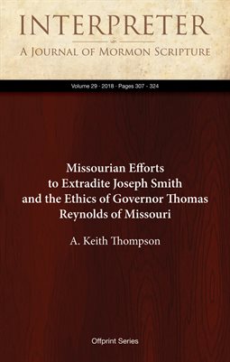 Missourian Efforts to Extradite Joseph Smith and the Ethics of Governor Thomas Reynolds of Missouri