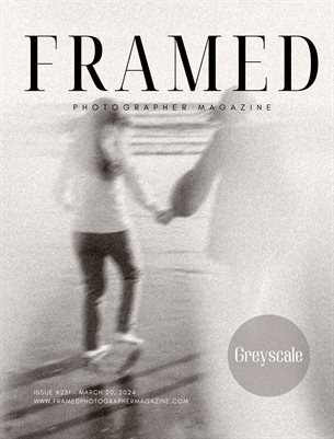Framed Photographer Magazine | Issue 231 | Greyscale