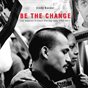 Be the Change