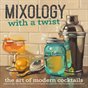 Mixology With a Twist: The Art of Modern Cocktails