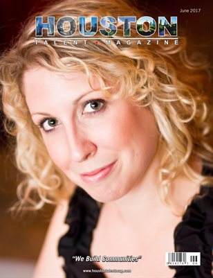 Houston Talent Magazine June 2017 Edition