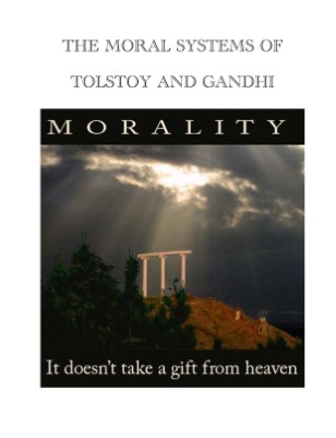 The Moral Systems of Tolstoy and Gandhi.