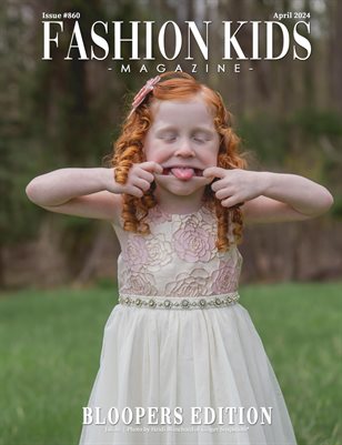 Fashion Kids Magazine | Issue #860 - Bloopers Edition