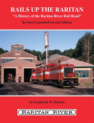 Rails Up The Raritan: RARITAN RIVER RAIL ROAD