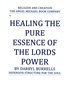 HEALING THE PRUE ESSENCE OF THE LORDS POWER