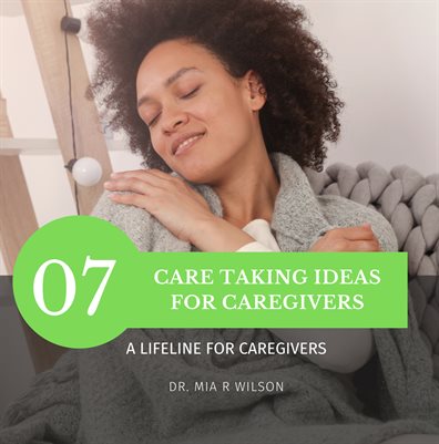 Care Taking Ideas for Caregivers