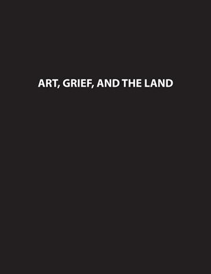 Art, Grief, and the Land