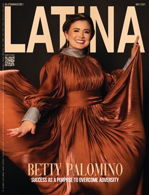 LATINA Mag - BETTY PALOMINO - May/2021 - Issue 63 - PLPG GLOBAL MEDIA -Publicom Latina Publishing Group