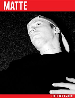 MATTE: Luke Libera Moore