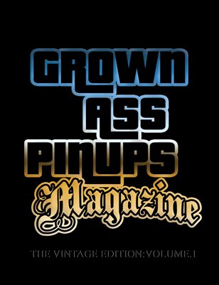 Grown Ass Pinups Magazine:The Vintage Edition Volume.1