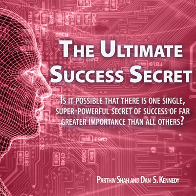 Ultimate Success Secret by Parthiv Shah and Dan S. Kennedy