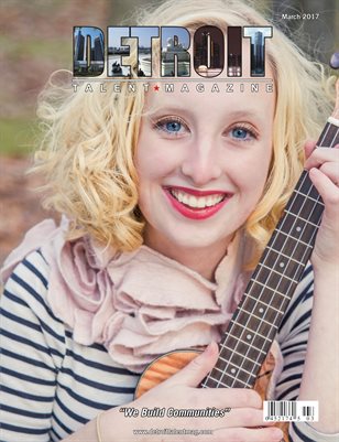Detroit Talent Magazine March 2017 Edition