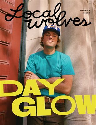 LOCAL WOLVES // ISSUE 69 - DAYGLOW