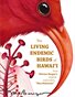 Marian Berger's "The Living Endemic Birds of Hawai'i"
