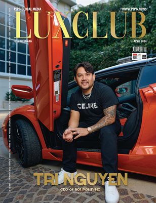 APRIL 2024 - LUXCKUB MAGAZINE - TRI NGUYEN "The Nail Whisperer" - PLPG GLOBAL MEDIA