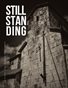 Still Standing Exhibit Catalog - Blanden Art Museum