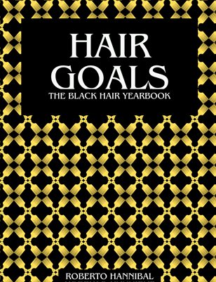 Hair Goals: The Black Hair Yearbook