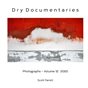 Dry Documentaries:  Photographs - Volume 12 (2020)