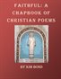 Faithful:  A Chapbook of Christian Poems