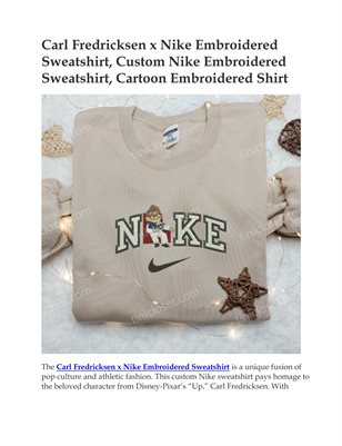 Carl Fredricksen x Nike Embroidered Sweatshirt, Custom Nike Embroidered Sweatshirt, Cartoon Embroidered Shirt