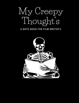 My Creepy Thought's (A Note Book For Film Writer's