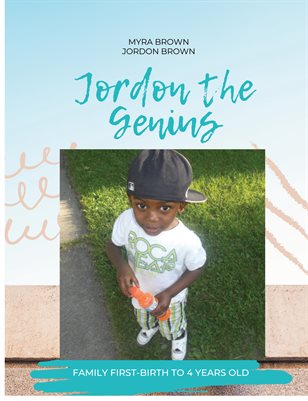 Jordan the Genius " Family First" -Birth To 4 Years Old