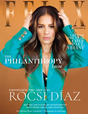 Felix Magazine | Philanthropy Issue Winter Spring 2024 featuring Rocsi Díaz and Chef Paul Virant